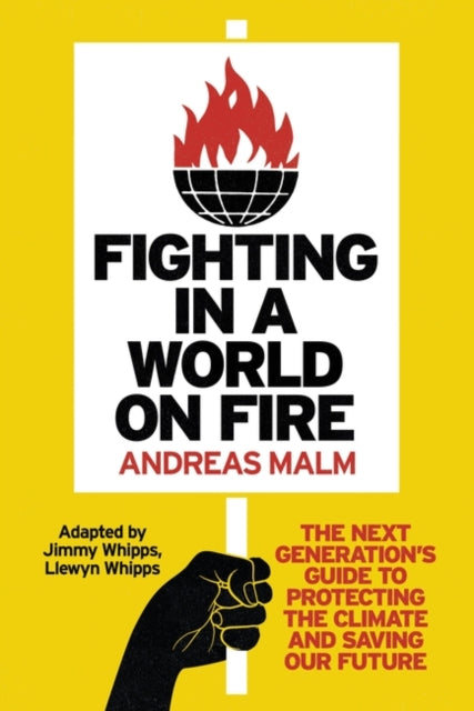 Fighting in a World on Fire : The Next Generation's Guide to Protecting the Climate and Saving Our Future - 9781804291252