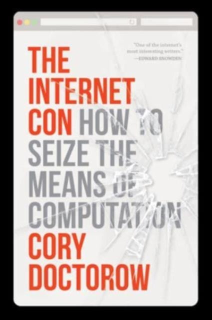 The Internet Con : How to Seize the Means of Computation - 9781804292143