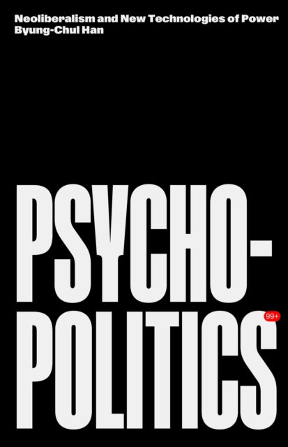 Psychopolitics : Neoliberalism and New Technologies of Power - 9781804298428