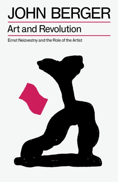 Art and Revolution : Ernst Neizvestny and the Role of the Artist - 9781804298596
