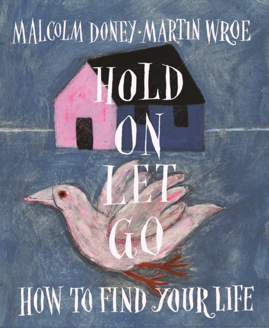 Hold On, Let Go : How to find your life - 9781804323045