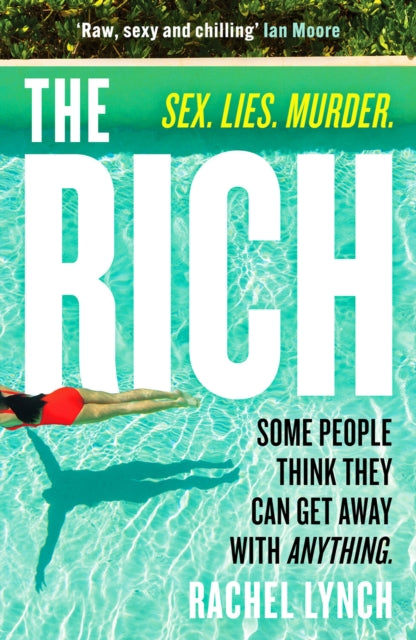 The Rich : A guilty pleasure psychological thriller to keep you hooked - 9781804365229