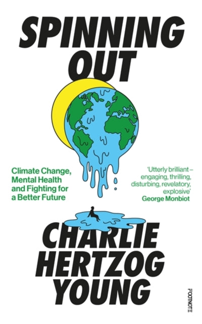 Spinning Out : Climate Change, Mental Health and Fighting for a Better Future - 9781804440315