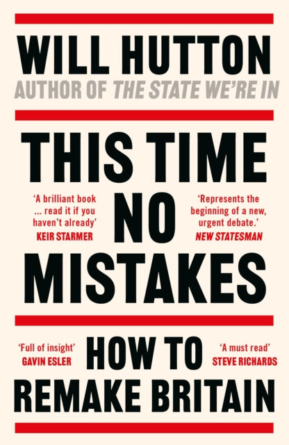 This Time No Mistakes : How to Remake Britain - 9781804549391