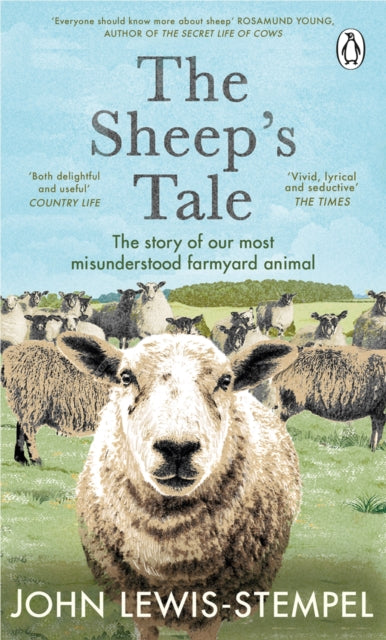 The Sheep’s Tale : The story of our most misunderstood farmyard animal - 9781804991145