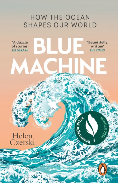 Blue Machine : How the Ocean Shapes Our World - 9781804991961