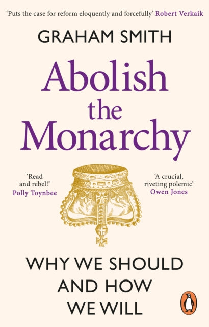 Abolish the Monarchy : Why we should and how we will - 9781804992272