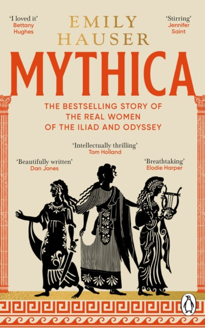 Mythica : A New History of Homer’s World, Through the Women Written Out of It - 9781804992791