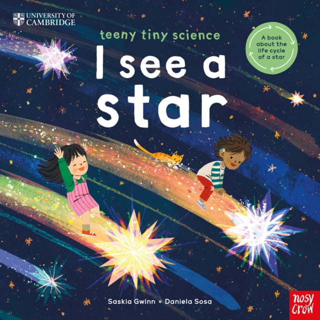 University of Cambridge: Teeny Tiny Science: I See a Star : A book about the life-cycle of a star - 9781805133261