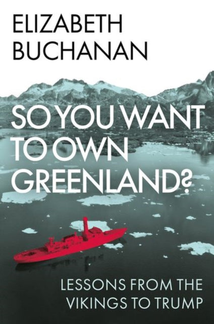 So You Want to Own Greenland? : Lessons from the Vikings to Trump - 9781805264521