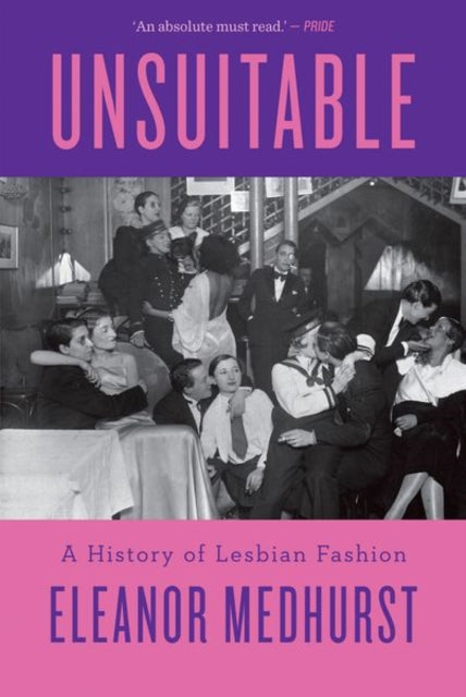 Unsuitable : A History of Lesbian Fashion - 9781805266051