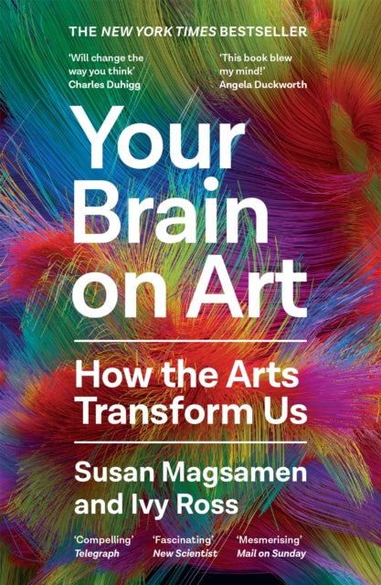 Your Brain on Art : How the Arts Transform Us - 9781805301233