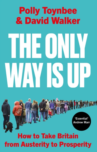 The Only Way Is Up : How to Take Britain from Austerity to Prosperity - 9781805462668