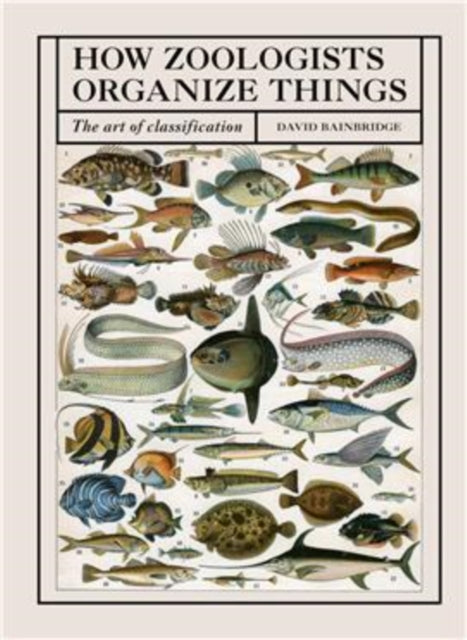 How Zoologists Organize Things : The art of classification - 9781836006503