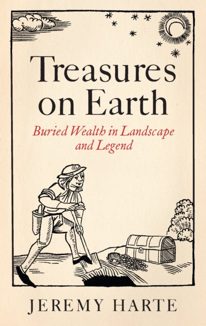 Treasures on Earth : Buried Wealth in Landscape and Legend - 9781836391876