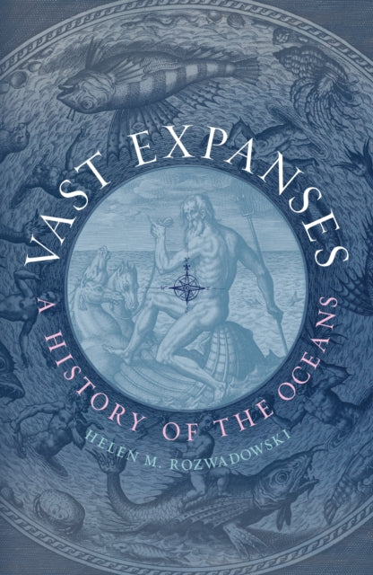 Vast Expanses : A History of the Oceans - 9781836392675
