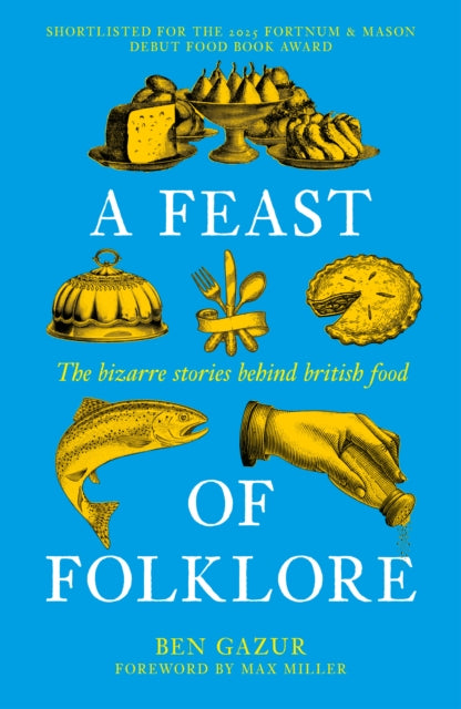 A Feast of Folklore : The Bizarre Stories Behind British Food - 9781837052332