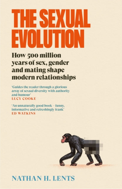 The Sexual Evolution : How 500 million years of sex, gender and mating shape modern relationships - 9781837260706