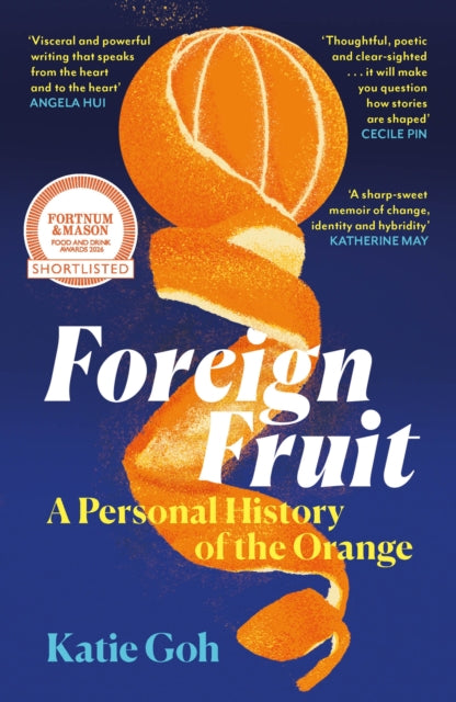 Foreign Fruit : A Personal History of the Orange - 9781837261178