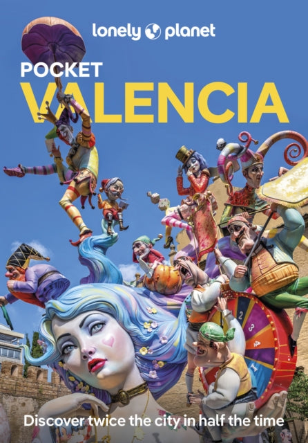 Lonely Planet Pocket Valencia : Discover Twice the City in Half the Time | Top Sights | Maps & Walking Tours | Covers Catedral de Valencia, Museo de la Seda, Jardin Botanico and more - 9781837583324