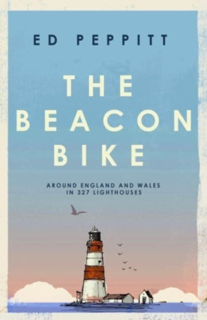 The Beacon Bike : Around England and Wales in 327 Lighthouses - 9781837731688