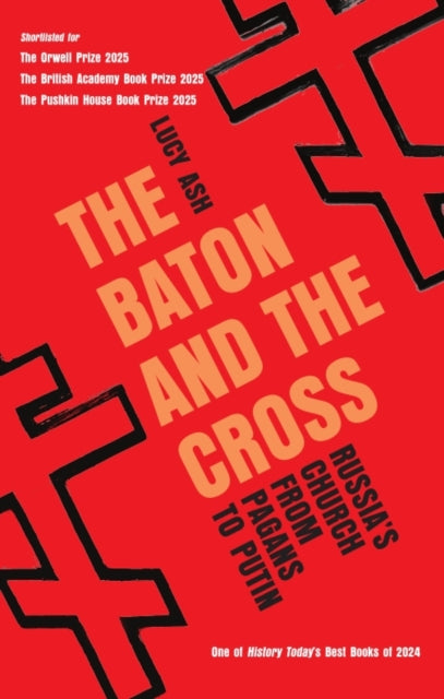 The Baton and the Cross : Russia's Church from Pagans to Putin - 9781837731855