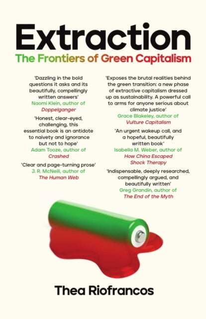 Extraction : The Frontiers of Green Capitalism - 9781837732692