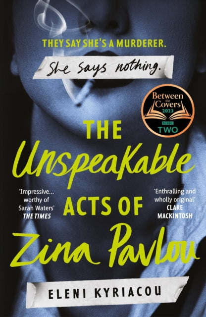 The Unspeakable Acts of Zina Pavlou : The dark and addictive 2023 BBC Between the Covers Book Club pick that's inspired by true-crime events - 9781837930340