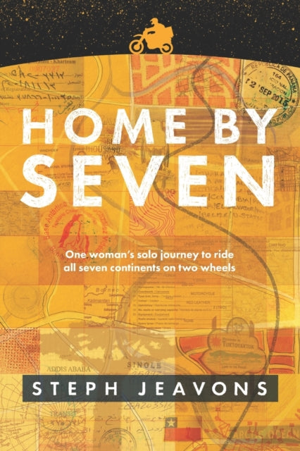 Home By Seven : One woman's solo journey to ride all seven continents on two wheels - 9781838123901