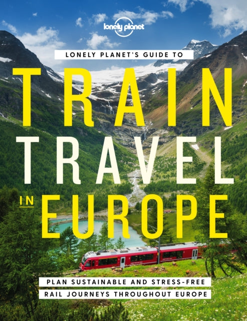 Lonely Planet's Guide to Train Travel in Europe - 9781838694968