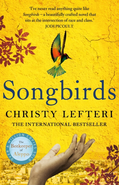 Songbirds : The powerful novel from the author of The Beekeeper of Aleppo and The Book of Fire, coming August 2023 - 9781838773762