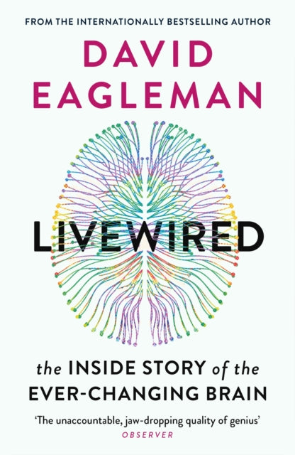 Livewired : The Inside Story of the Ever-Changing Brain - 9781838851002