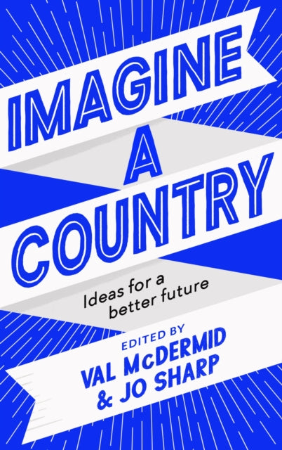 Imagine A Country : Ideas for a Better Future - 9781838851699