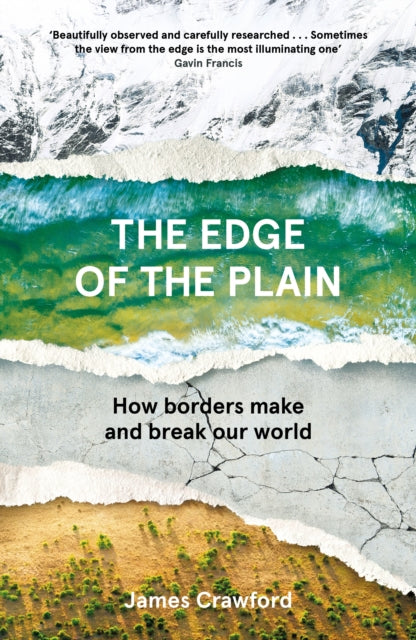 The Edge of the Plain : How Borders Make and Break Our World - 9781838852023