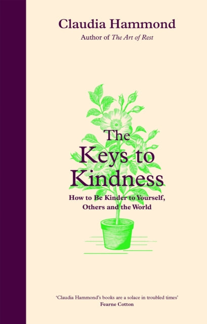 The Keys to Kindness : How to be Kinder to Yourself, Others and the World - 9781838854447