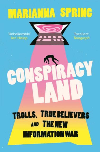 Conspiracyland : Trolls, True Believers and the New Information War - 9781838955267