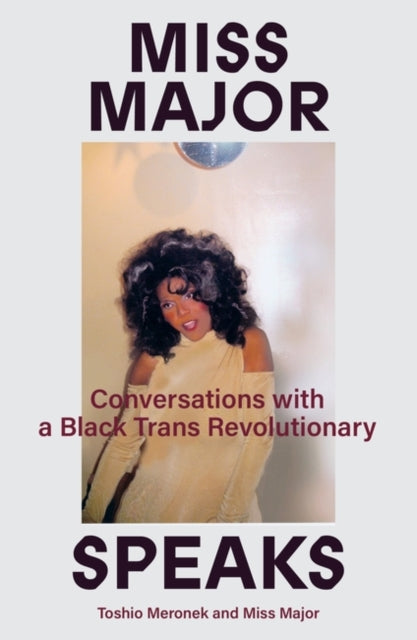 Miss Major Speaks : Conversations with a Black Trans Revolutionary - 9781839763342