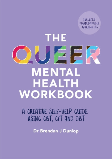 The Queer Mental Health Workbook : A Creative Self-Help Guide Using CBT, CFT and DBT - 9781839971075