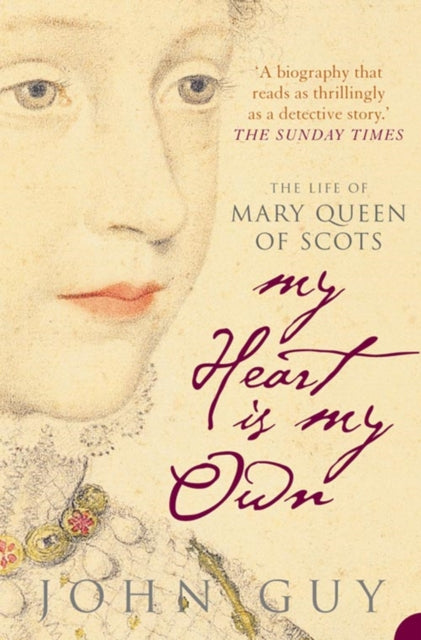 My Heart is My Own : The Life of Mary Queen of Scots - 9781841157535