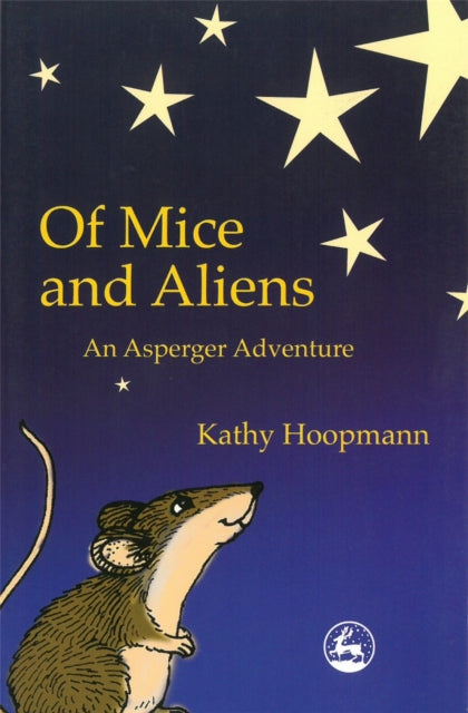 Of Mice and Aliens : An Asperger Adventure - 9781843100072