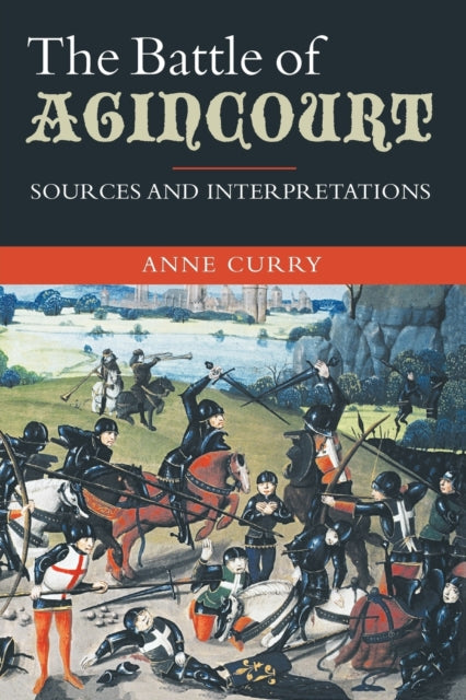 The Battle of Agincourt: Sources and Interpretations - 9781843835110
