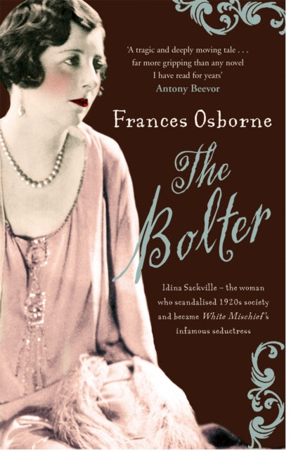 The Bolter : Idina Sackville - The woman who scandalised 1920s Society and became White Mischief's infamous seductress - 9781844084807