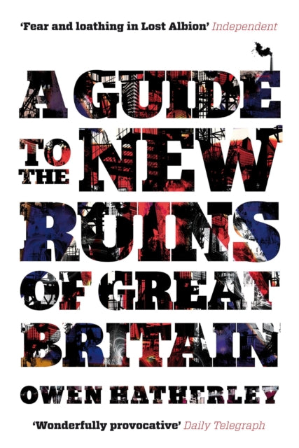 A Guide to the New Ruins of Great Britain - 9781844677009