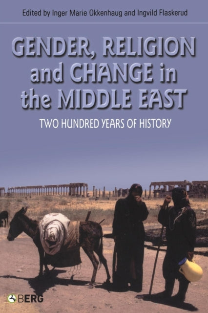 Gender, Religion and Change in the Middle East : Two Hundred Years of History - 9781845201999