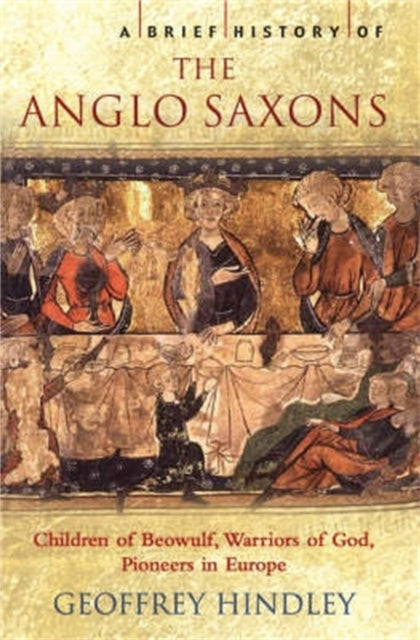 A Brief History of the Anglo-Saxons - 9781845291617