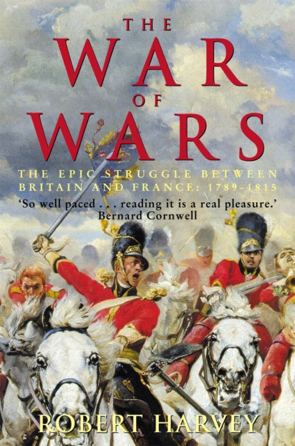 The War of Wars : The Epic Struggle Between Britain and France: 1789-1815 - 9781845296353