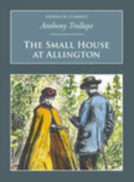 The Small House at Allington : Nonsuch Classics - 9781845882228