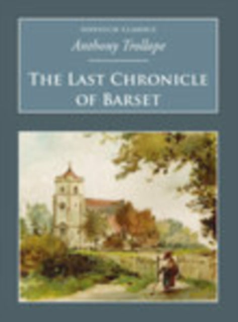 The Last Chronicle of Barset : Nonsuch Classics - 9781845882235