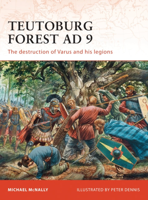 Teutoburg Forest AD 9 : The destruction of Varus and his legions - 9781846035814