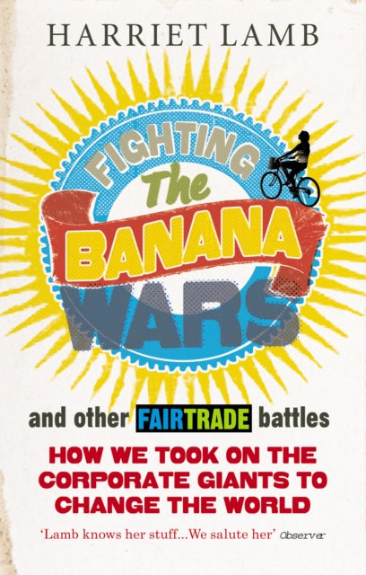 Fighting the Banana Wars and Other Fairtrade Battles - 9781846040849